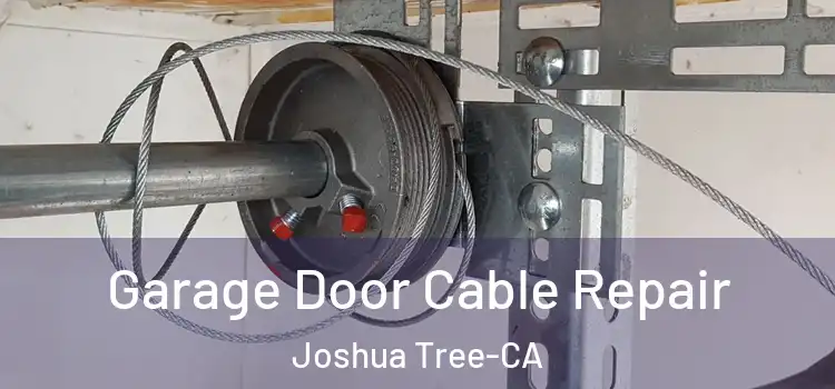 Garage Door Cable Repair Joshua Tree-CA